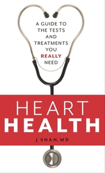 Hardcover Heart Health: A Guide to the Tests and Treatments You Really Need Book