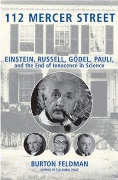 Hardcover 112 Mercer Street: Einstein, Russell, Godel, Pauli, and the End of Innocence in Science Book