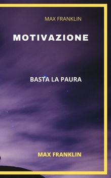 Paperback Motivazione: Basta La Paura [Italian] Book