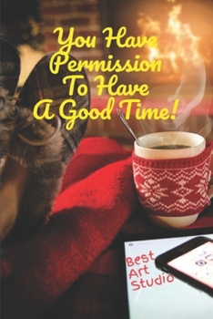 Paperback You Have Permission To Have A Good Time! Book