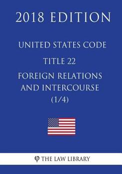 Paperback United States Code - Title 22 - Foreign Relations and Intercourse (1/4) (2018 Edition) Book