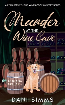 Paperback Murder at the Wine Cave: A Small Town Friends Cozy Culinary Mystery Series with Recipes Book