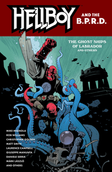 Paperback Hellboy and the B.P.R.D.: The Ghost Ships of Labrador and Other Stories Book
