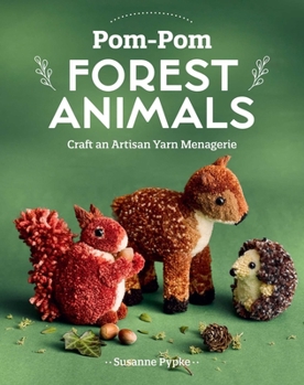 Paperback Pom-POM Forest Animals: Craft an Artisan Yarn Menagerie Book