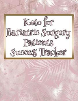 Paperback Keto for Bariatric Surgery Patients Success Tracker: Day to Day Tracking for the First Six Months Book
