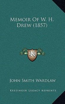 Memoir Of W. H. Drew