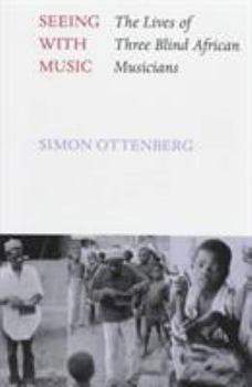 Hardcover Seeing with Music: The Lives of Three Blind African Musicians Book