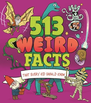 Paperback 513 Weird Facts That Every Kid Should Know Book