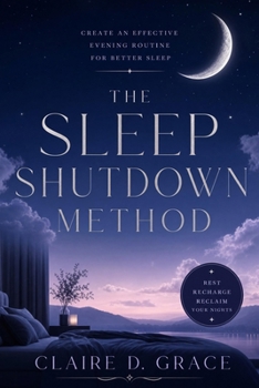 Paperback The Sleep Shutdown Method: A Gentle Nightly System to Close the Day, Quiet the Mind, and Protect Tomorrow's Energy Book