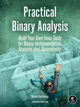 Paperback Practical Binary Analysis: Build Your Own Linux Tools for Binary Instrumentation, Analysis, and Disassembly Book