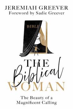 Paperback The Biblical Woman: The Beauty of a Magnificent Calling (The Biblical Family) Book