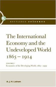 Hardcover The International Economy and the Undeveloped World 1865-1914 Book