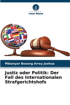 Paperback Justiz oder Politik: Der Fall des Internationalen Strafgerichtshofs [German] Book