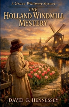 The Holland Windmill Mystery (Grace Whitmore Mystery)