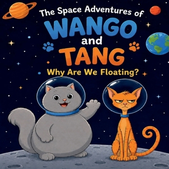 Paperback The Space Adventures of Wango and Tang: Why Are We Floating? Book