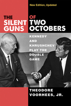 Paperback The Silent Guns of Two Octobers: Kennedy and Khrushchev Play the Double Game Book