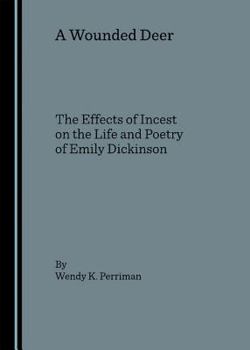 Hardcover A Wounded Deer: The Effects of Incest on the Life and Poetry of Emily Dickinson Book