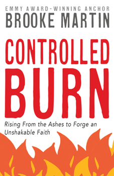 Paperback Controlled Burn: Rising From the Ashes to Forge an Unshakable Faith Book