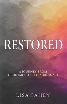 Paperback Restored: A Journey From Ordinary To Extraordinary Book