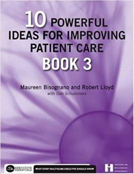 Paperback 10 Powerful Ideas for Improving Patient Care, Book 3: Volume 3 Book