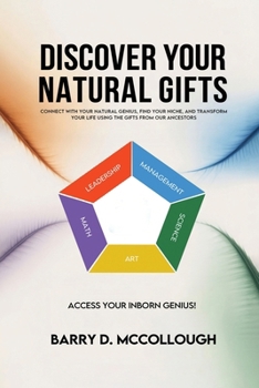 Discover Your Natural Gifts: Connect with Your Natural Genius, Find Your Niche, and Transform Your Life Using the Gifts from Our Ancestors