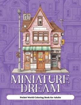 Paperback Miniature Dream: Pocket World Coloring Book for Adults Book