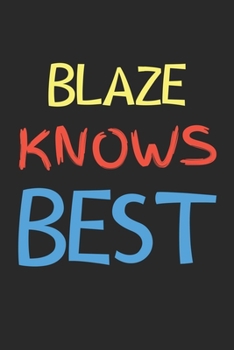 Blaze Knows Best: Lined Journal, 120 Pages, 6 x 9, Blaze Personalized Name Notebook Gift Idea, Black Matte Finish (Blaze Knows Best Journal)
