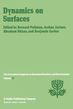 Paperback Dynamics on Surfaces: Proceedings of the Seventeenth Jerusalem Symposium on Quantum Chemistry and Biochemistry Held in Jerusalem, Israel, 30 Book