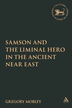 Hardcover Samson and the Liminal Hero in the Ancient Near East Book