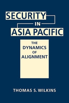 Hardcover Security in Asia Pacific: The Dynamics of Alignment Book