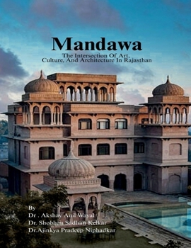 Paperback Mandawa: The Intersection Of Art, Culture, And Architecture In Rajasthan Book