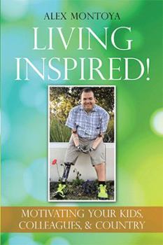 Paperback Living Inspired!: Motivating Your Kids, Colleagues, & Country Book