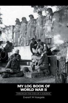 My log book of World War II: through the eyes of a soldier