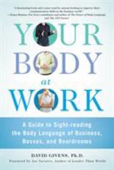 Paperback Your Body at Work: A Guide to Sight-Reading the Body Language of Business, Bosses, and Boardrooms Book