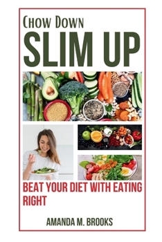 Paperback Chow Down, Slim Up: Beat Your Diet with Eating Right Book