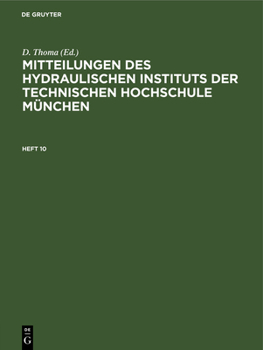 Hardcover Mitteilungen Des Hydraulischen Instituts Der Technischen Hochschule München: Heft 10 [German] Book