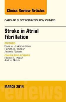 Hardcover Stroke in Atrial Fibrillation, an Issue of Cardiac Electrophysiology Clinics: Volume 6-1 Book