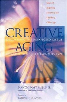 Paperback Creative Aging: Discovering the Unexpected Joys of Later Life Through Personality Type Book