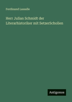 Herr Julian Schmidt der Literarhistoriker mit SetzerScholien