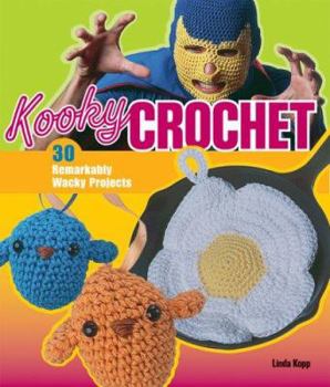 Paperback Kooky Crochet: 30 Remarkably Wacky Projects Book