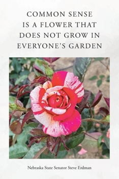 Paperback Common Sense Is a Flower That Does Not Grow in Everyone's Garden Book