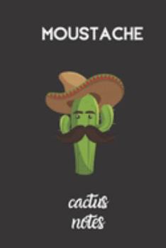 moustache cactus notes: small lined Cactus Notebook / Travel Journal to write in (6'' x 9'') 120 pages