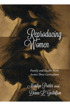 Reproducing Women: Family and Health Work Across Three Generations