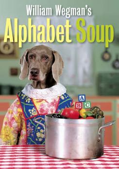William Wegman's Alphabet Soup