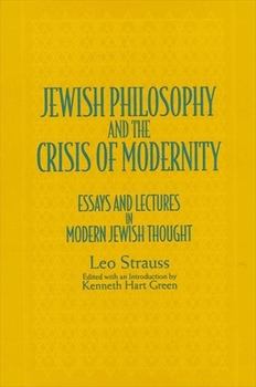 Paperback Jewish Philosophy and the Crisis of Modernity: Essays and Lectures in Modern Jewish Thought Book
