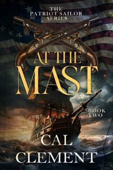 At the Mast: An American Sea Adventure (The Patriot Sailor)