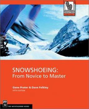 Paperback Snowshoeing: From Novice to Master Book