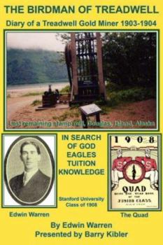 THE BIRDMAN OF TREADWELL: Diary of a Treadwell Gold Miner