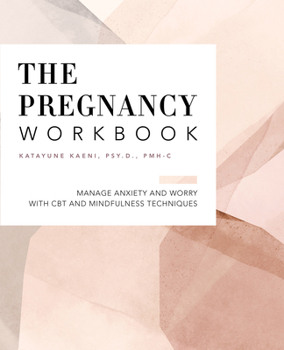 Paperback The Pregnancy Workbook: Manage Anxiety and Worry with CBT and Mindfulness Techniques Book