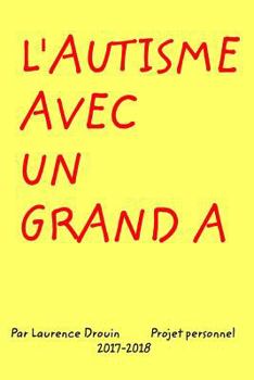 Paperback L'Autisme avec un grand A: Informations générales sur l'autisme [French] Book